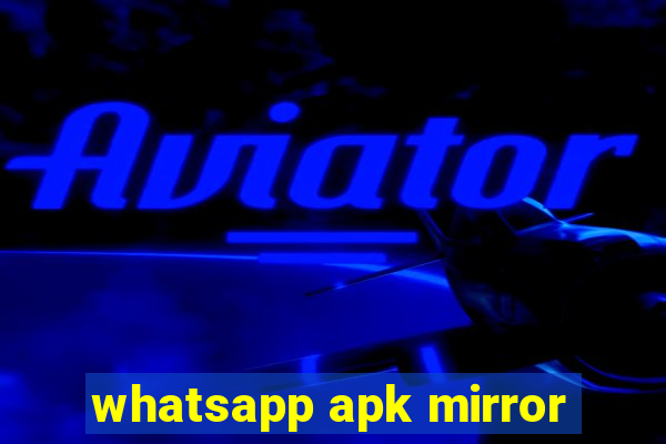 whatsapp apk mirror